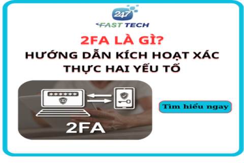 2FA là gì? Hướng dẫn kích hoạt xác thực hai yếu tố